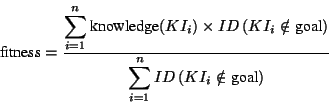 \begin{displaymath}\nonumber\mbox{fitness} = \frac{ \displaystyle \sum_{i=1}^n......\sum_{i=1}^n ID \left( KI_i \notin \mbox{goal}\right)}\quad\end{displaymath}